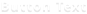 Button Text